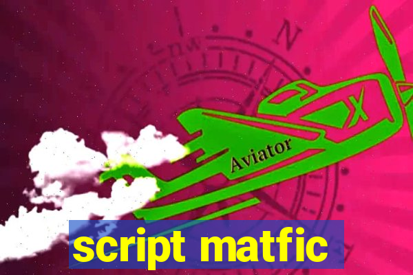 script matfic